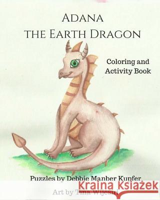 Adana the Earth Dragon - Coloring and Activity Book Debbie Manber Kupfer, Tina Wijesiri 9781983755996 Createspace Independent Publishing Platform - książka