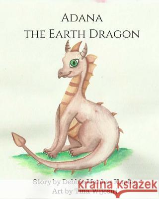 Adana the Earth Dragon: An Elemental Tale Debbie Manber Kupfer Tina Wijesiri 9781975834289 Createspace Independent Publishing Platform - książka