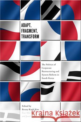 Adapt, Fragment, Transform: Corporate Restructuring and System Reform in South Korea Kim, Byung-Kook 9781931368216 Not Avail - książka