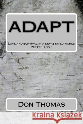 Adapt: Love and survival in a devastated world Thomas, Donald L. 9781519683380 Createspace Independent Publishing Platform - książka