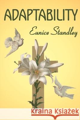 Adaptability: Adapting Our Will to Gods Way Standley, Eunice 9780595138180 Writers Club Press - książka