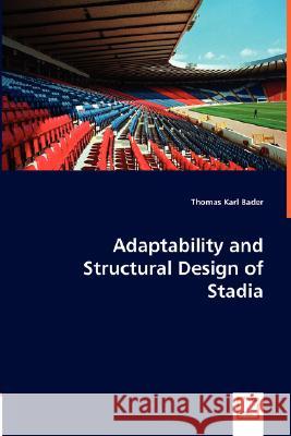 Adaptability and Structural Design of Stadia Thomas Karl Bader 9783836478687 VDM Verlag Dr. Mueller E.K. - książka