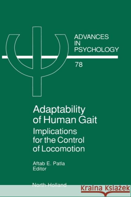 Adaptability of Human Gait: Implications for the Control of Locomotion Volume 78 Patla, A. E. 9780444883643  - książka