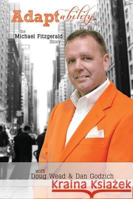 Adaptability: The Michael Fitzgerald Story Michael Fitzgeral Dan Godzich Doug Wead 9781484890004 Createspace - książka