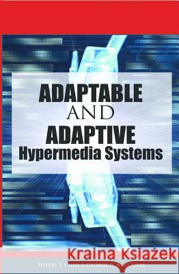 Adaptable and Adaptive Hypermedia Systems Sherry Y. Chen George D. Magoulas 9781591405672 IRM Press - książka