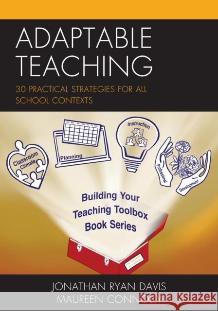 Adaptable Teaching: 30 Practical Strategies for All School Contexts Jonathan Ryan Davis Maureen Connolly 9781475849721 Rowman & Littlefield Publishers - książka