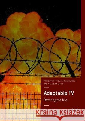 Adaptable TV: Rewiring the Text Griggs, Yvonne 9783319775302 Palgrave MacMillan - książka