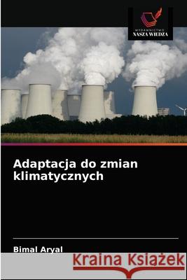 Adaptacja do zmian klimatycznych Bimal Aryal 9786202958028 Wydawnictwo Nasza Wiedza - książka