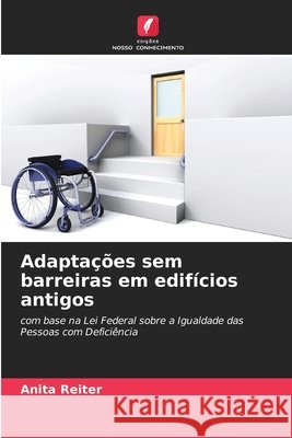 Adaptações sem barreiras em edifícios antigos Reiter, Anita 9786209168703 Edições Nosso Conhecimento - książka
