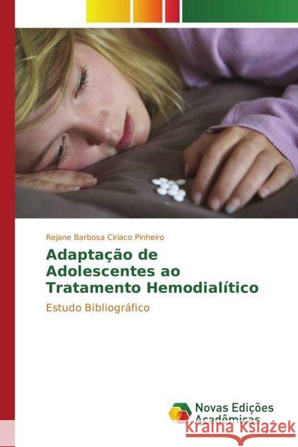 Adaptação de Adolescentes ao Tratamento Hemodialítico : Estudo Bibliográfico Barbosa Ciriaco Pinheiro, Rejane 9783330739284 Novas Edicioes Academicas - książka