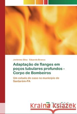 Adaptação de flanges em poços tubulares profundos - Corpo de Bombeiros Silva, Jerônimo 9786200805911 Novas Edicioes Academicas - książka