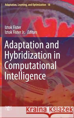 Adaptation and Hybridization in Computational Intelligence Iztok Fister 9783319143996 Springer - książka