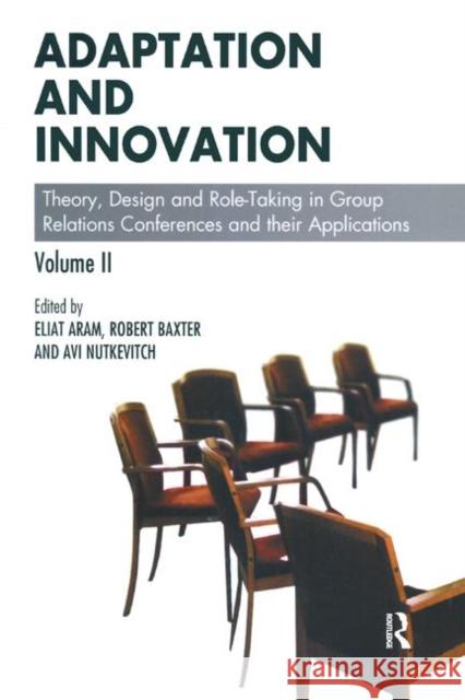 Adaptation and Innovation: Theory, Design and Role-Taking in Group Relations Conferences and Their Applications Aram, Eliat 9780367323974 Taylor and Francis - książka