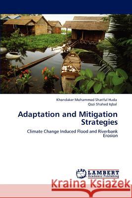 Adaptation and Mitigation Strategies Khondaker Mohammod Shariful Huda Qazi Shahed Iqbal 9783846536360 LAP Lambert Academic Publishing - książka