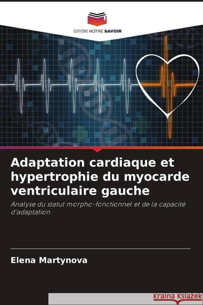 Adaptation cardiaque et hypertrophie du myocarde ventriculaire gauche Martynova, Elena, Kuznetsov, V., Solovev, V. 9786203079616 Editions Notre Savoir - książka