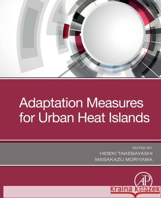 Adaptation Measures for Urban Heat Islands Hideki Takebayashi Masakazu Moriyama 9780128176245 Academic Press - książka