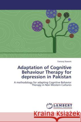 Adaptation of Cognitive Behaviour Therapy for Depression in Pakistan Farooq Naeem 9783845432076 LAP Lambert Academic Publishing - książka