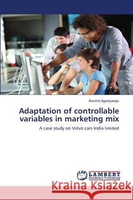 Adaptation of controllable variables in marketing mix Agastyaraju, Aravind 9783659117312 LAP Lambert Academic Publishing - książka