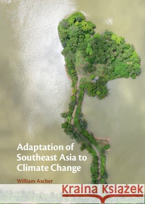 Adaptation of Southeast Asia to Climate Change William (Claremont McKenna College) Ascher 9781009783224 Cambridge University Press - książka