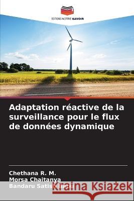 Adaptation réactive de la surveillance pour le flux de données dynamique R. M., Chethana 9786205390078 Editions Notre Savoir - książka