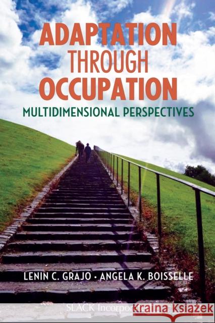 Adaptation Through Occupation: Multidimensional Perspectives Lenin C. Grajo Angela Boisselle 9781630913991 Slack - książka