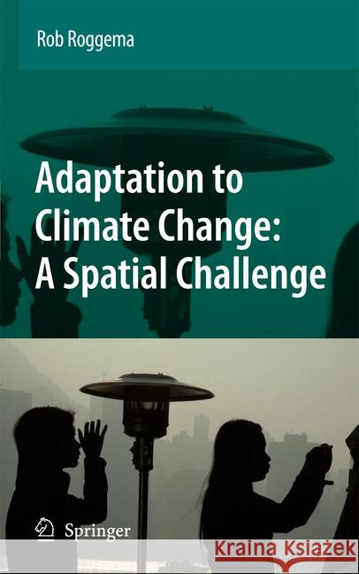 Adaptation to Climate Change: A Spatial Challenge Rob Roggema 9789401777162 Springer - książka