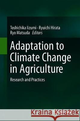 Adaptation to Climate Change in Agriculture: Research and Practices Iizumi, Toshichika 9789811392344 Springer - książka