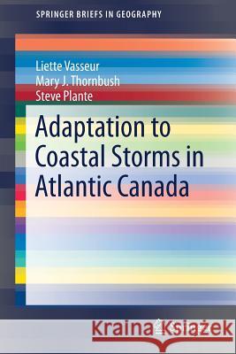 Adaptation to Coastal Storms in Atlantic Canada Liette Vasseur Mary J. Thornbush Steve Plante 9783319634913 Springer - książka