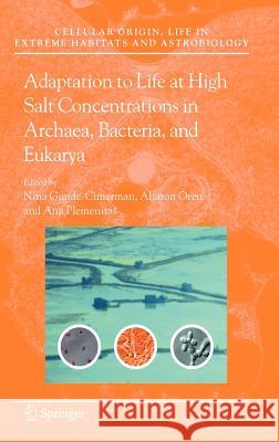 Adaptation to Life at High Salt Concentrations in Archaea, Bacteria, and Eukarya Nina Gunde-Cimerman Aharon Oren Ana Plemenita 9781402036323 Springer - książka