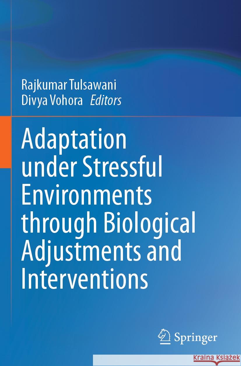 Adaptation under Stressful Environments through Biological Adjustments and Interventions  9789819976546 Springer Nature Singapore - książka