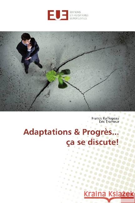 Adaptations & Progrès... ça se discute! Raffegeau, Franck; Tromeur, Eric 9783639623277 Éditions universitaires européennes - książka