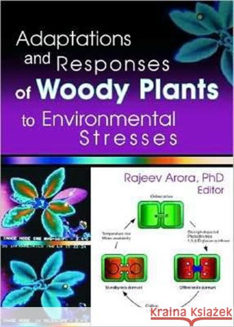 Adaptations and Responses of Woody Plants to Environmental Stresses Rajeev Arora 9781560221104 Food Products Press - książka