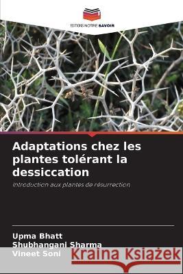 Adaptations chez les plantes tol?rant la dessiccation Upma Bhatt Shubhangani Sharma Vineet Soni 9786205552773 Editions Notre Savoir - książka