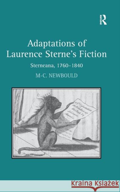 Adaptations of Laurence Sterne's Fiction: Sterneana, 1760-1840 Newbould, Mary-Celine 9781409455837 Ashgate Publishing Limited - książka