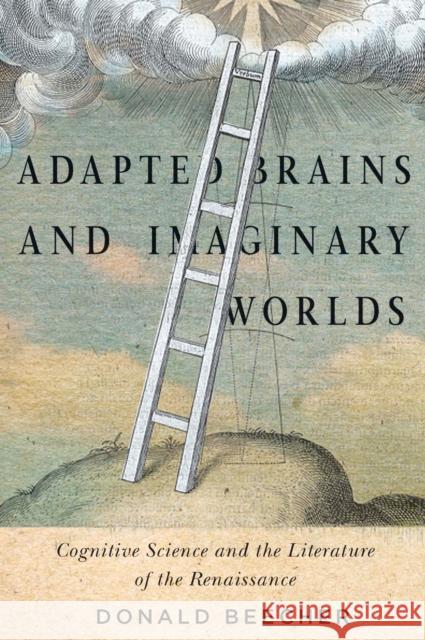 Adapted Brains and Imaginary Worlds: Cognitive Science and the Literature of the Renaissance Donald Beecher 9780773546806 McGill-Queen's University Press - książka