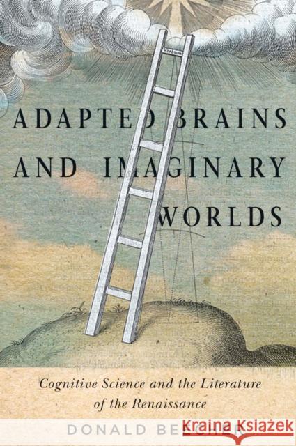 Adapted Brains and Imaginary Worlds: Cognitive Science and the Literature of the Renaissance Donald Beecher 9780773546813 McGill-Queen's University Press - książka