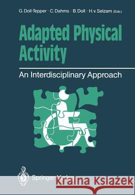 Adapted Physical Activity: An Interdisciplinary Approach Doll-Tepper, Gudrun 9783642748752 Springer - książka