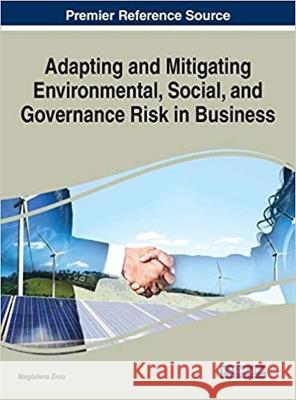 Adapting and Mitigating Environmental, Social, and Governance Risk in Business Magdalena Ziolo 9781799867890 Business Science Reference - książka
