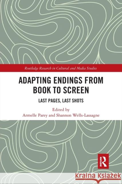 Adapting Endings from Book to Screen: Last Pages, Last Shots Armelle Parey Shannon Wells-Lassagne 9781032177380 Routledge - książka