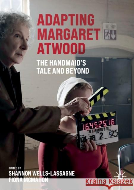 Adapting Margaret Atwood: The Handmaid's Tale and Beyond Shannon Wells-Lassagne Fiona McMahon 9783030736859 Springer Nature Switzerland AG - książka