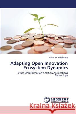 Adapting Open Innovation Ecosystem Dynamics Eldishnawy Mohamed 9783659493652 LAP Lambert Academic Publishing - książka