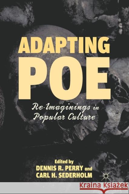 Adapting Poe: Re-Imaginings in Popular Culture Dennis R. Perry Carl H. Sederholm D. Perry 9781349298983 Palgrave MacMillan - książka