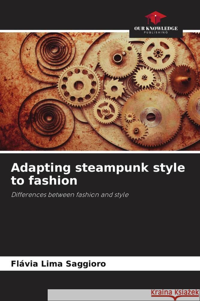 Adapting steampunk style to fashion Lima Saggioro, Flávia 9786206395201 Our Knowledge Publishing - książka