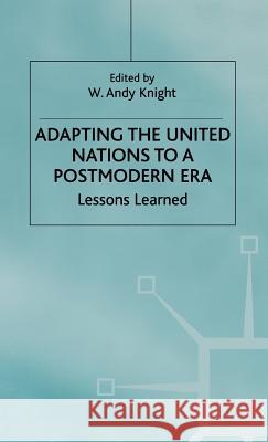 Adapting the United Nations to a Post-Modern Era: Lessons Learned Knight, W. 9780333801505 Palgrave MacMillan - książka