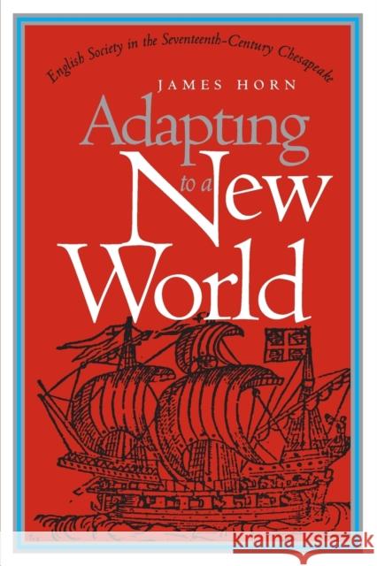 Adapting to a New World: English Society in the Seventeenth-Century Chesapeake Horn, James 9780807846148 University of North Carolina Press - książka