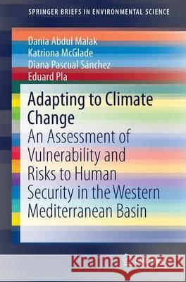 Adapting to Climate Change: An Assessment of Vulnerability and Risks to Human Security in the Western Mediterranean Basin Abdul Malak, Dania 9783319516783 Springer - książka