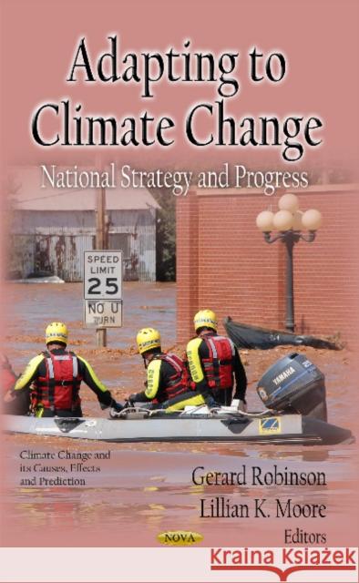 Adapting to Climate Change: National Strategy & Progress Gerard Robinson, Lillian K Moore 9781619427495 Nova Science Publishers Inc - książka