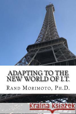 Adapting to the New World of I.T. Rand Morimoto 9781542689991 Createspace Independent Publishing Platform - książka