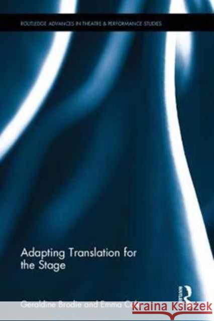 Adapting Translation for the Stage Geraldine Brodie Emma Cole 9781138218871 Routledge - książka