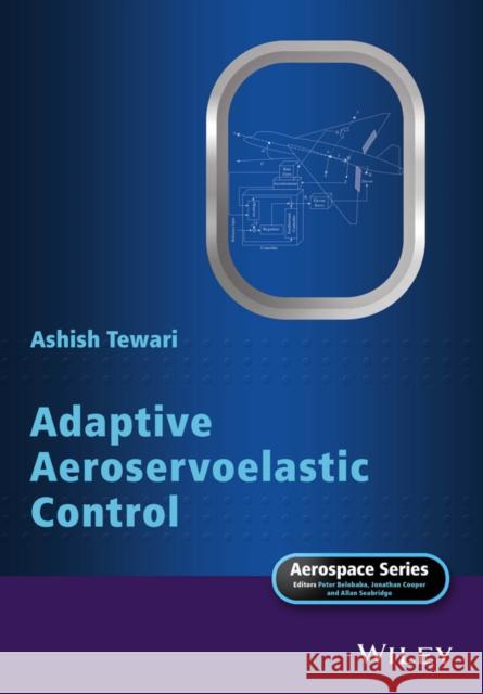 Adaptive Aeroservoelastic Control Tewari, Ashish 9781118457634 John Wiley & Sons - książka